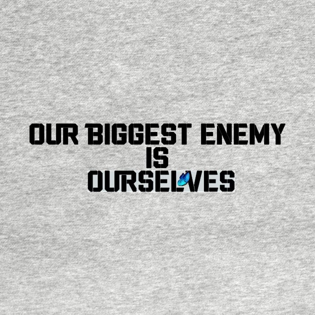 our biggest enemy ourselves by 